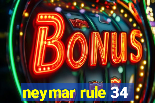 neymar rule 34